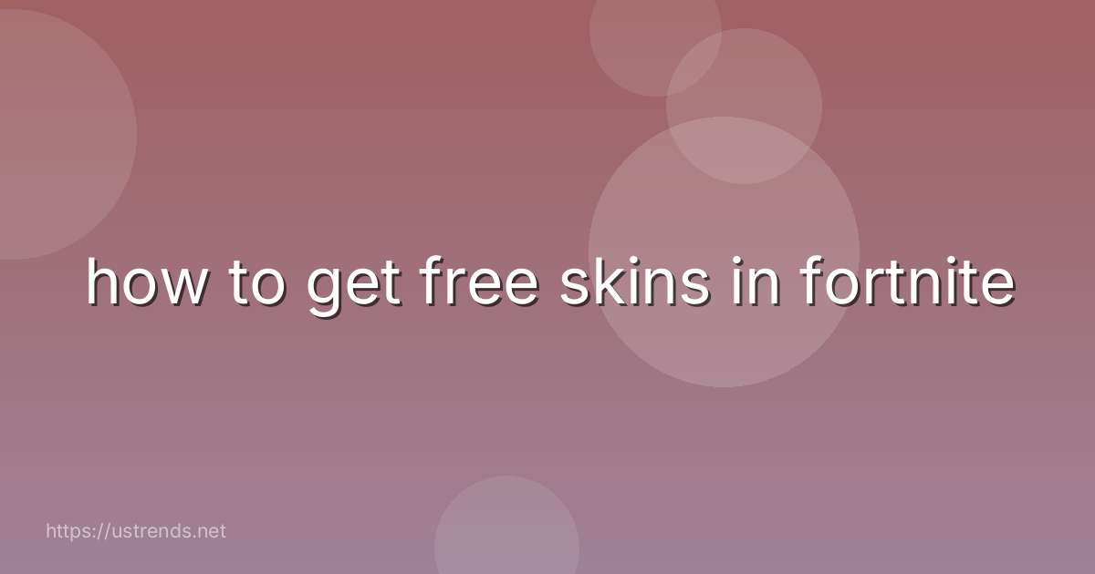 how to get free skins in fortnite
