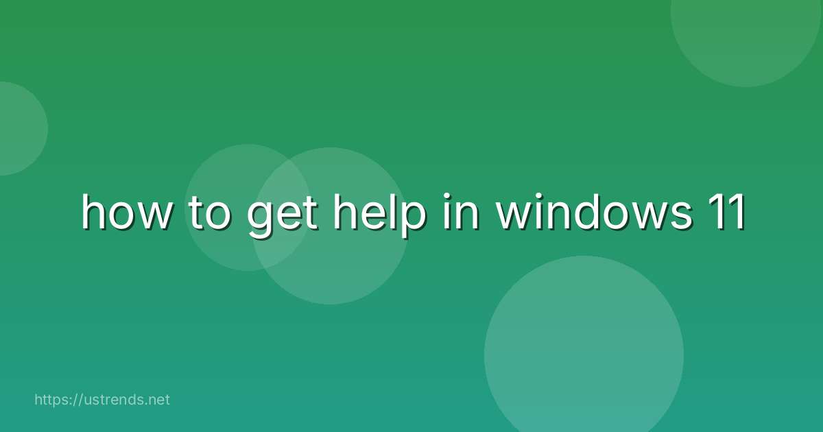 how to get help in windows 11