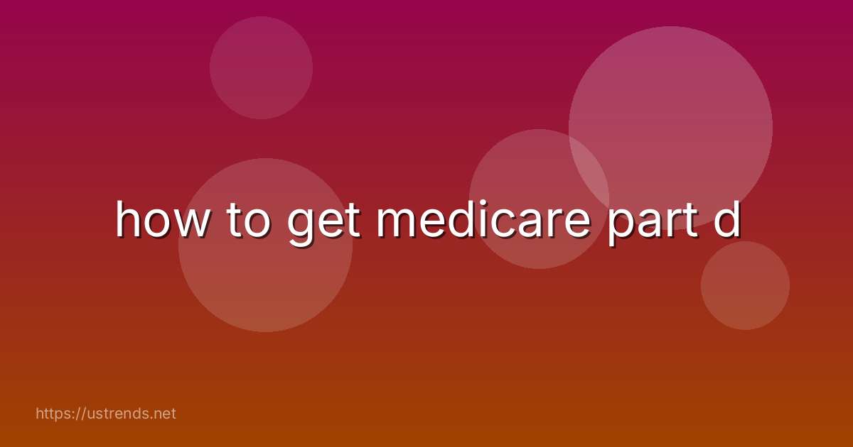 how to get medicare part d