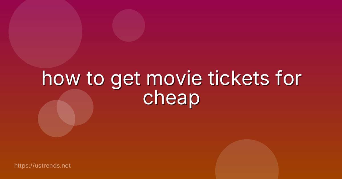 how to get movie tickets for cheap