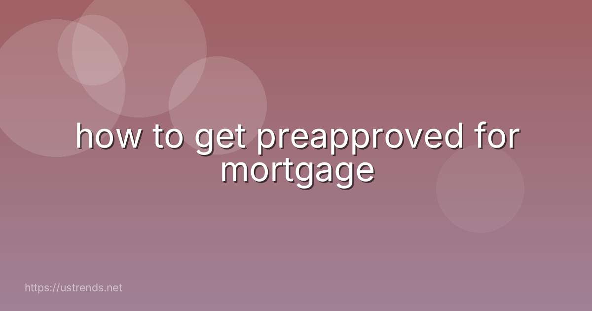 how to get preapproved for mortgage