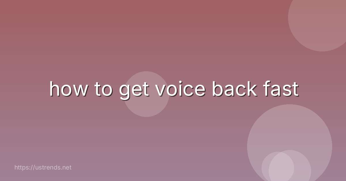 how to get voice back fast