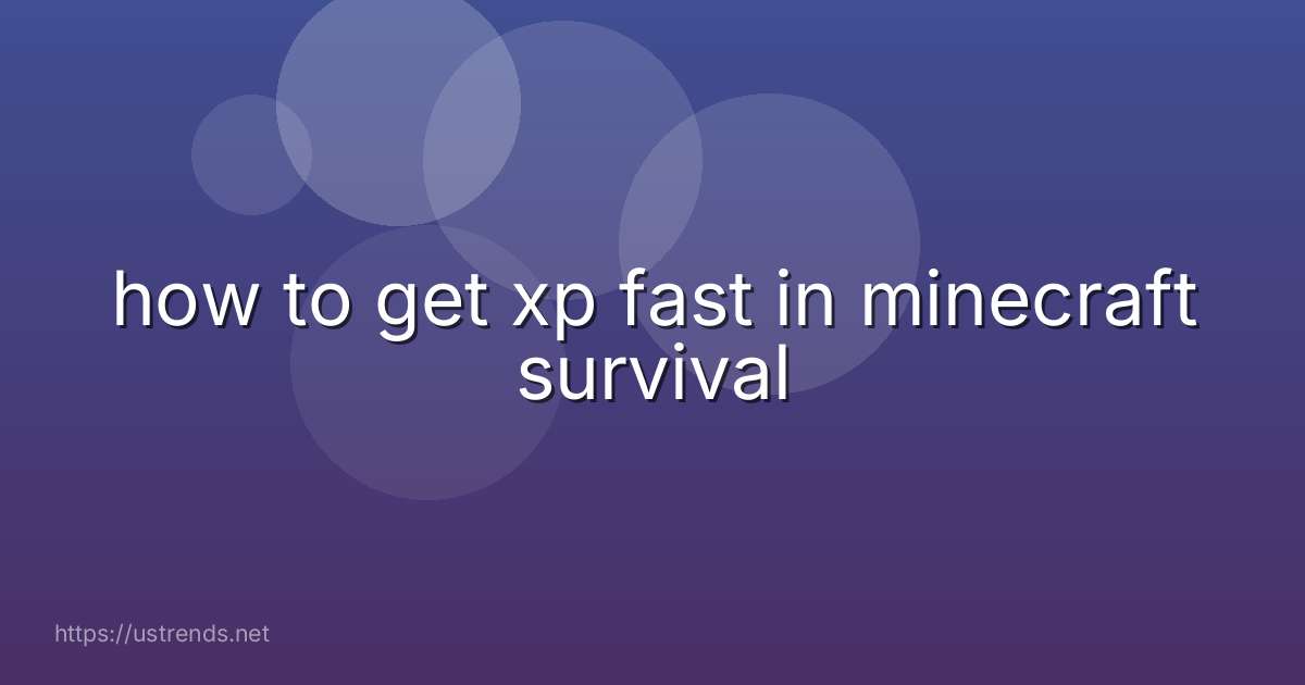 how to get xp fast in minecraft survival