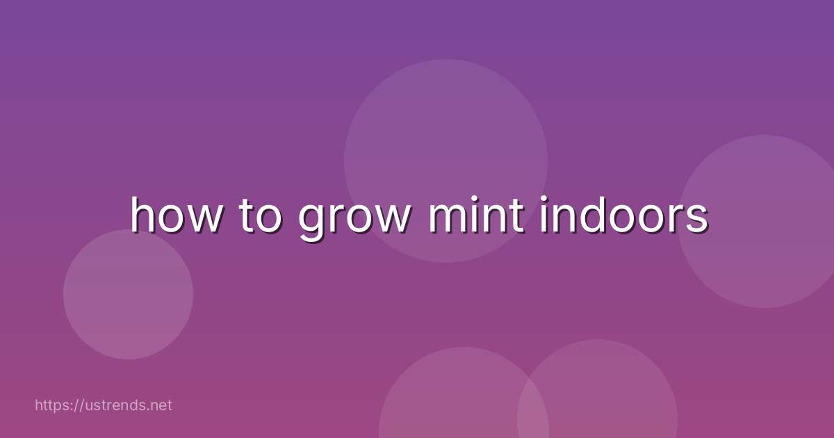 how to grow mint indoors