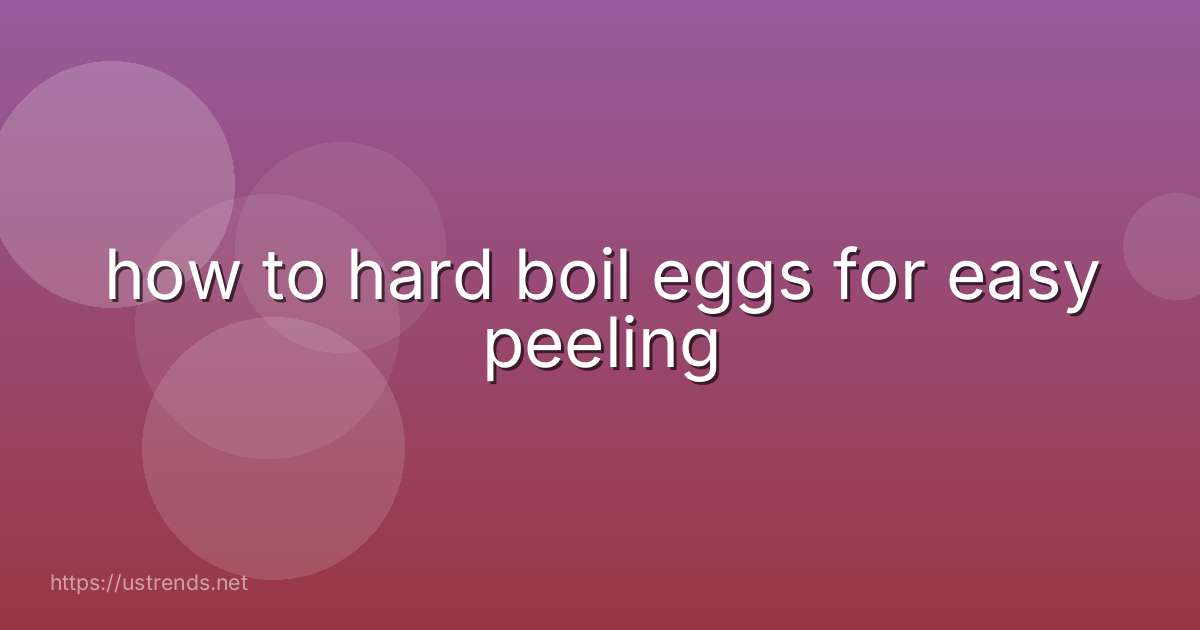 how to hard boil eggs for easy peeling
