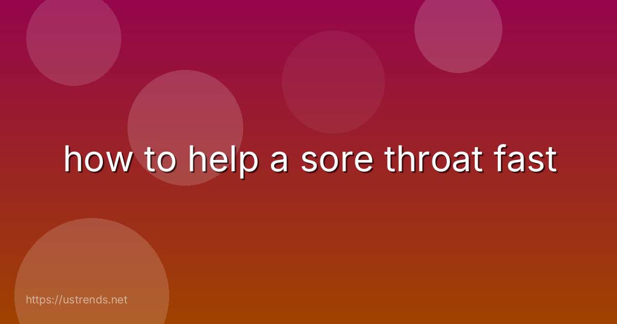 how to help a sore throat fast