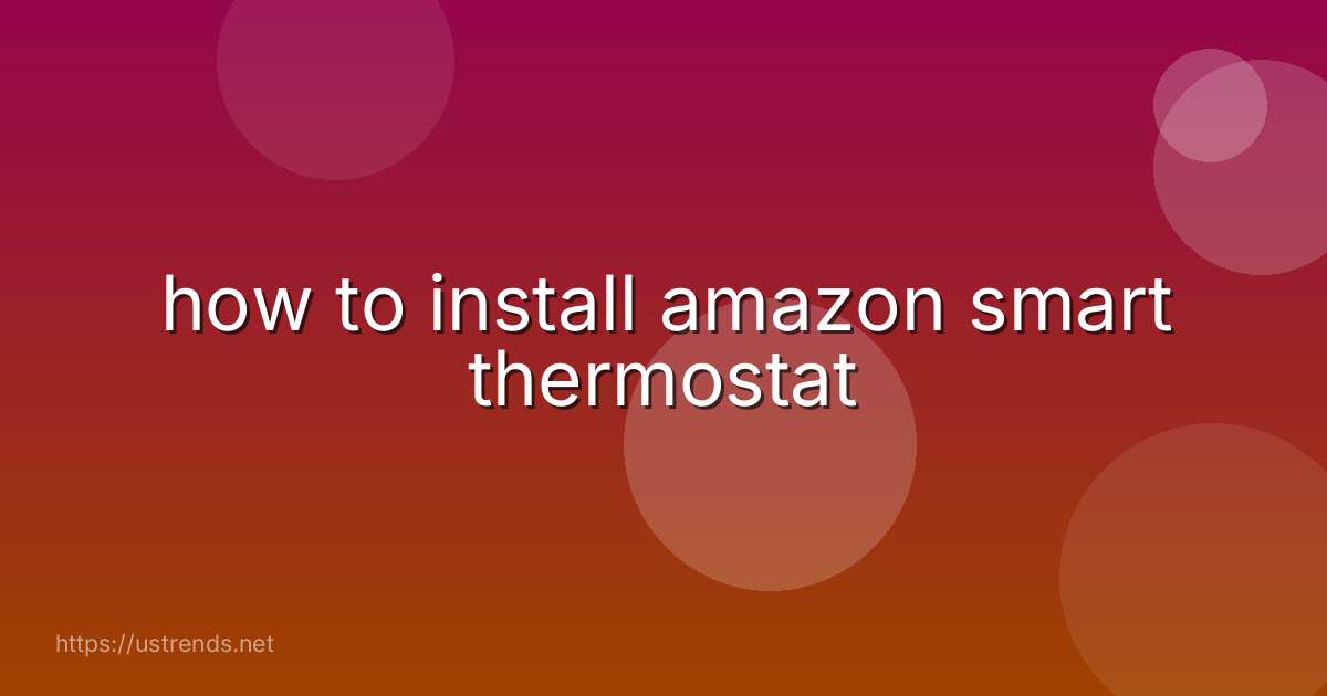 how to install amazon smart thermostat