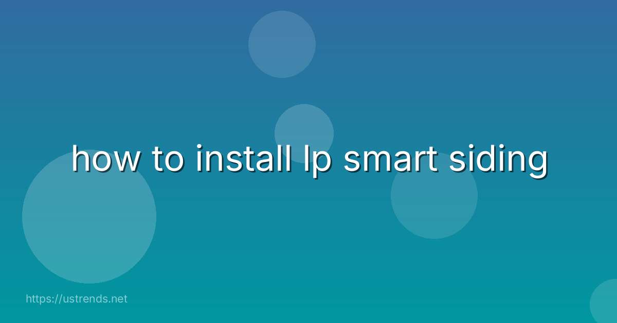 how to install lp smart siding