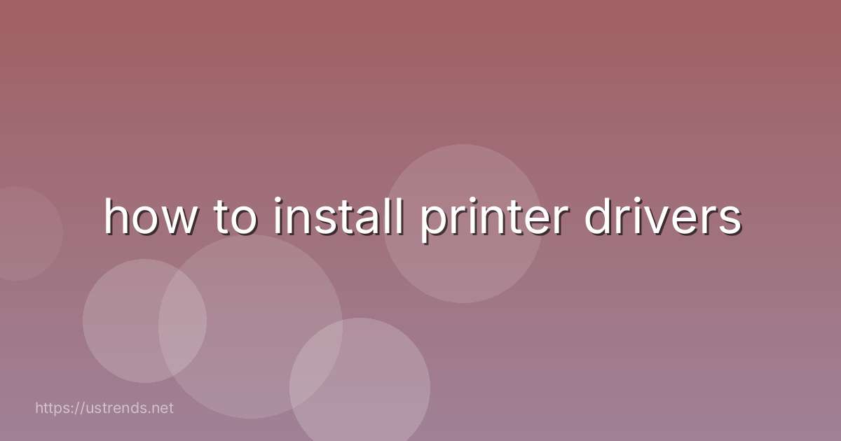 how to install printer drivers