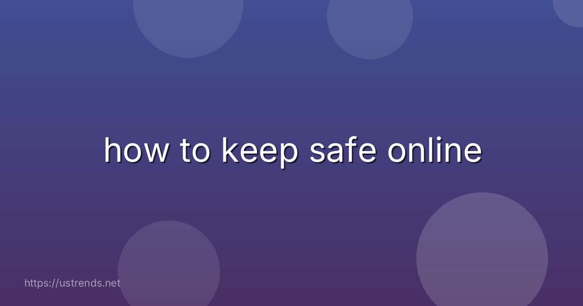how to keep safe online