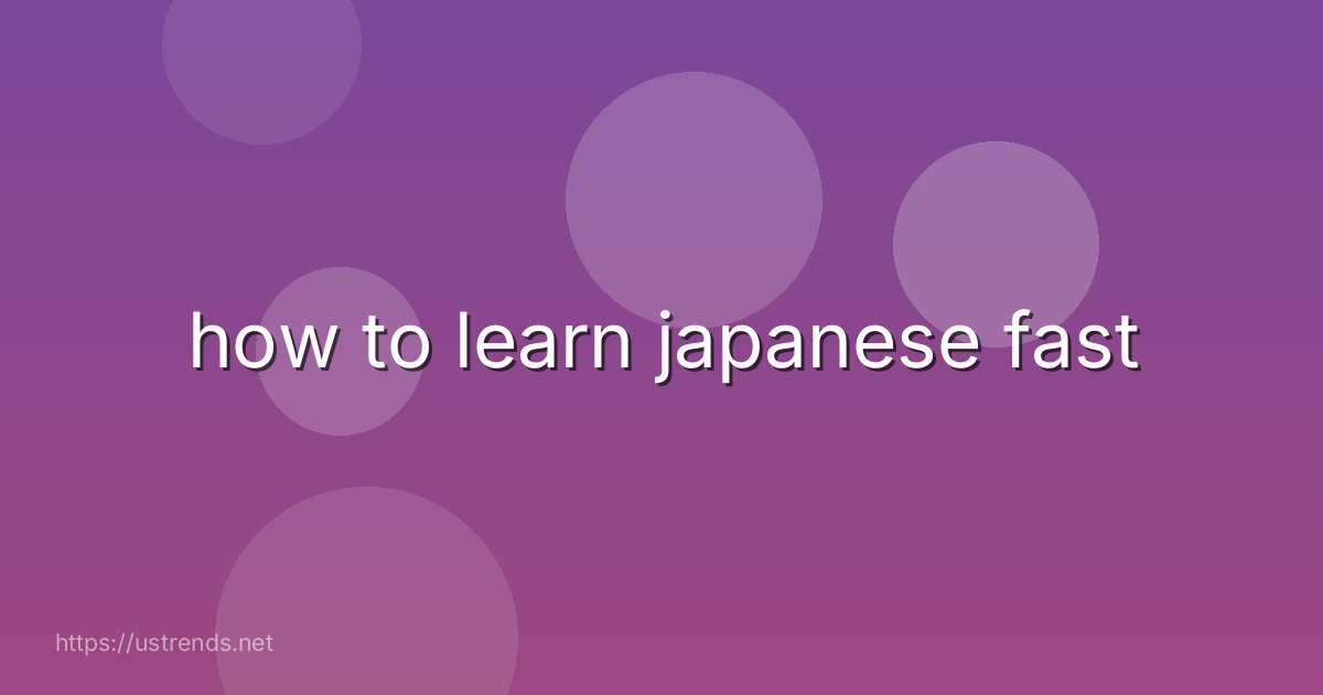 how to learn japanese fast