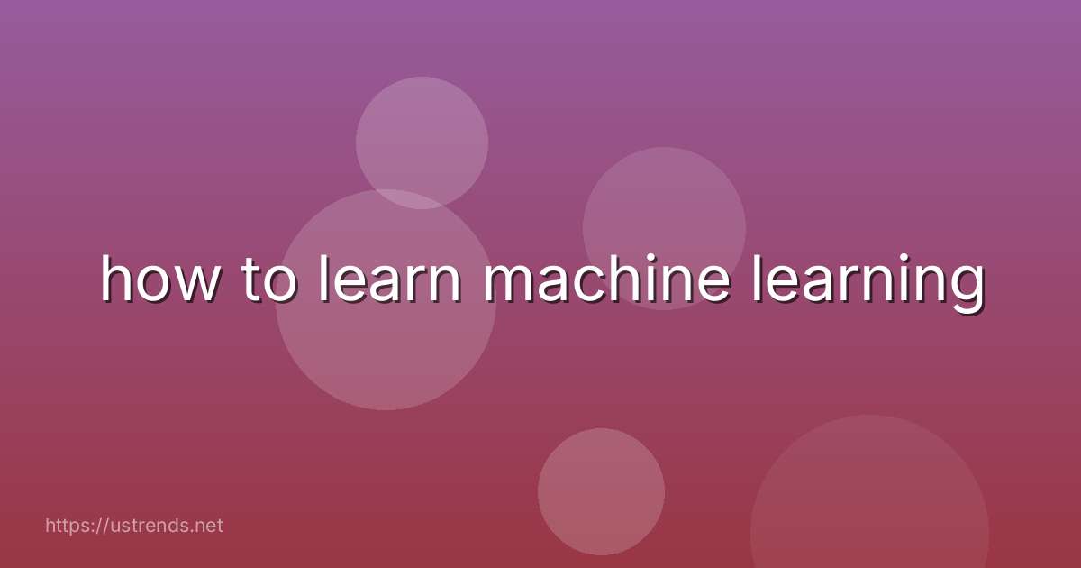 how to learn machine learning