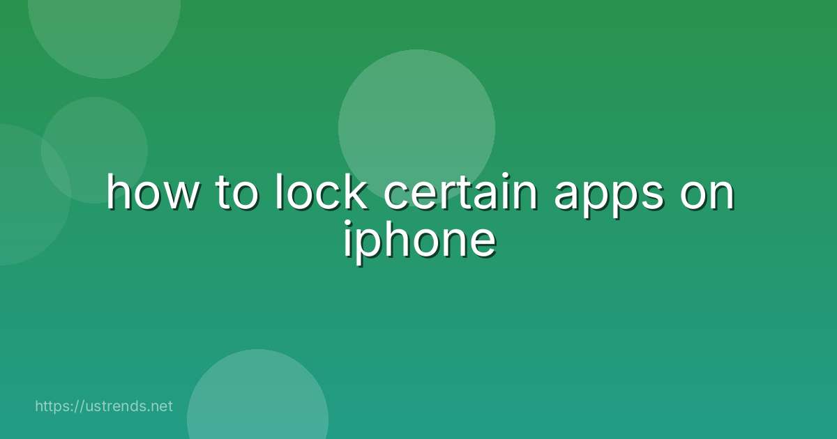 how to lock certain apps on iphone