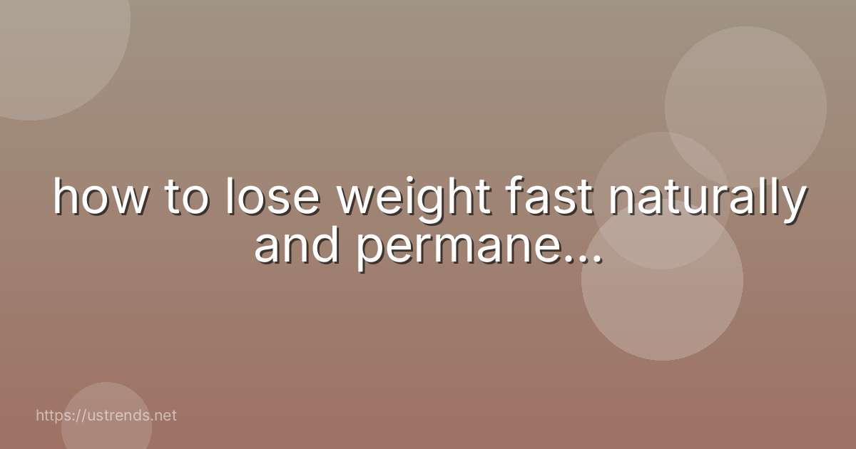 how to lose weight fast naturally and permane...