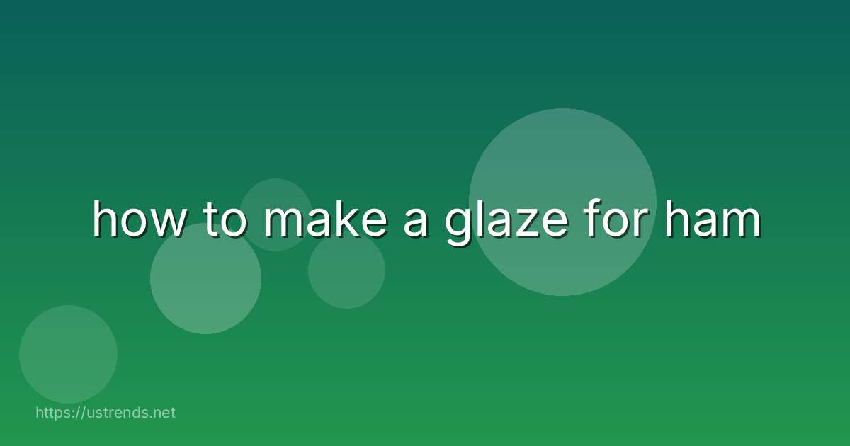 how to make a glaze for ham
