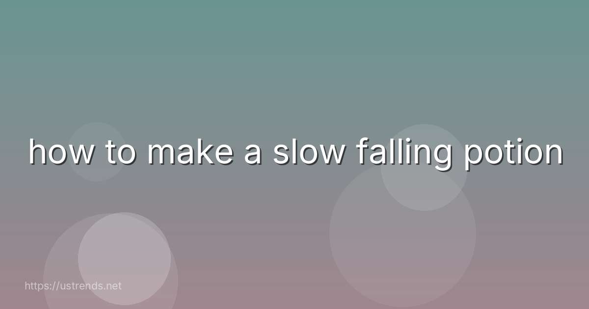 how to make a slow falling potion