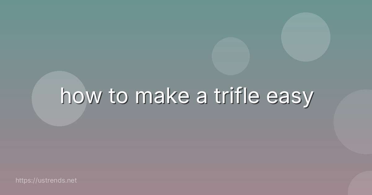 how to make a trifle easy