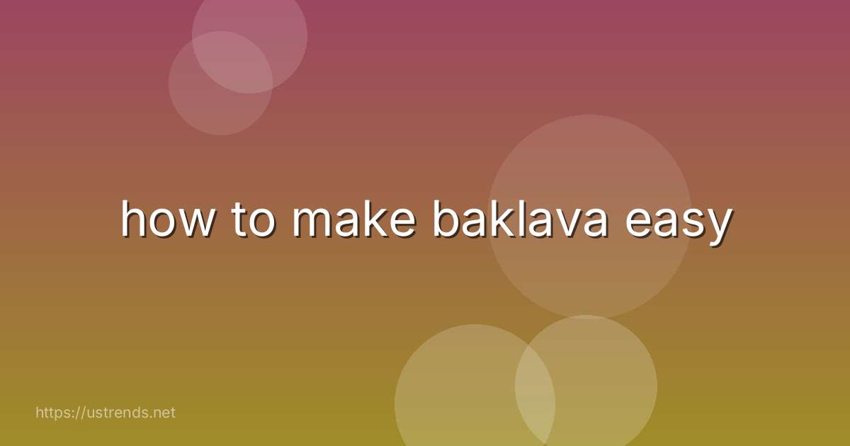 how to make baklava easy