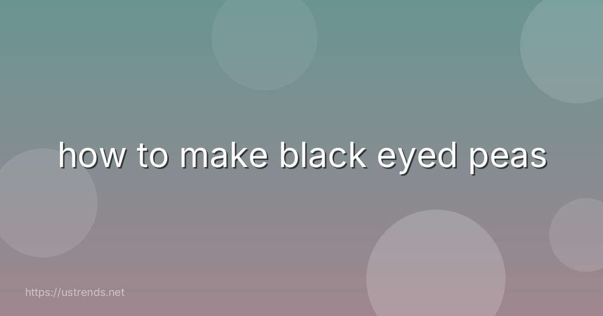 how to make black eyed peas