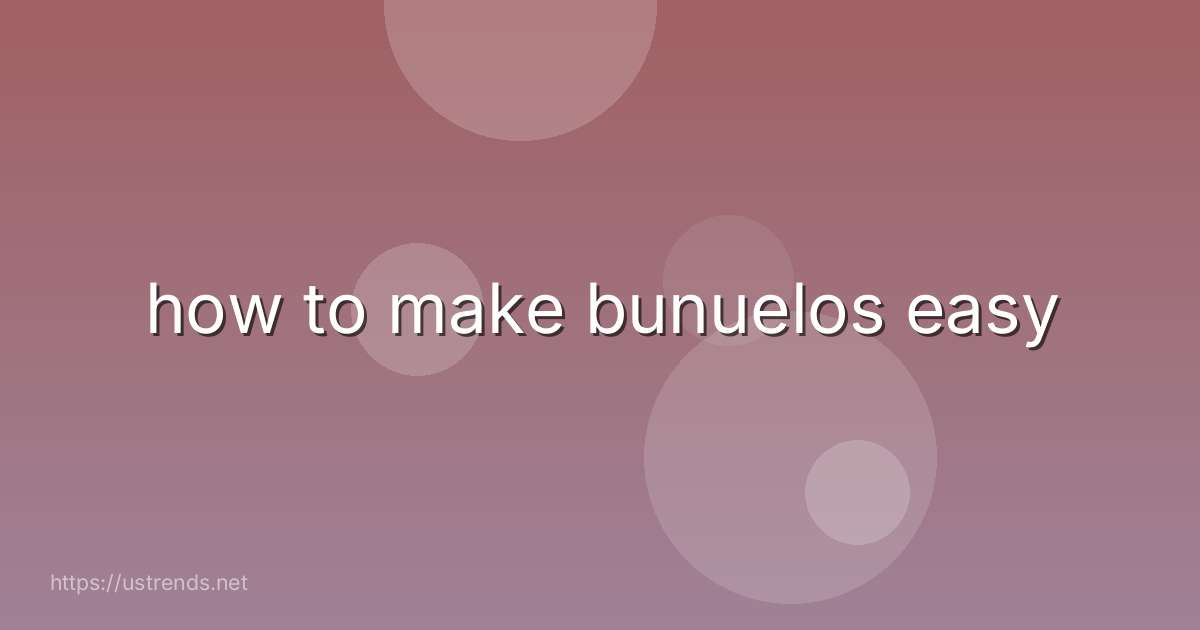 how to make bunuelos easy