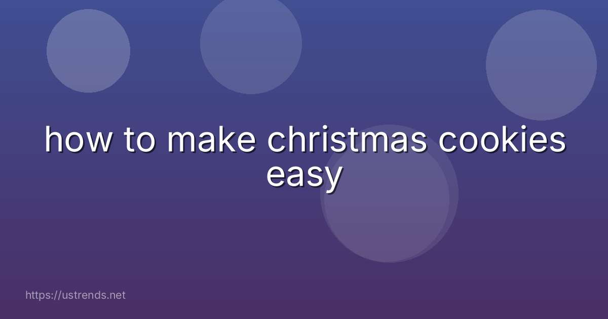how to make christmas cookies easy