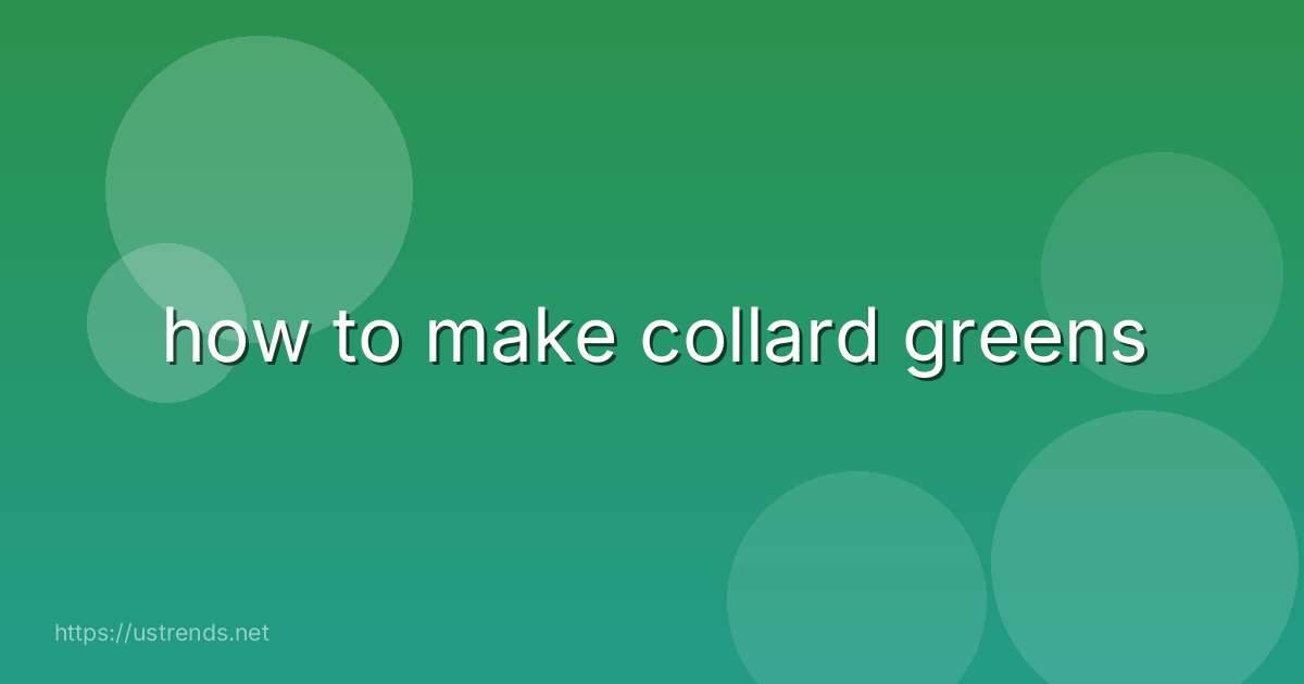 how to make collard greens