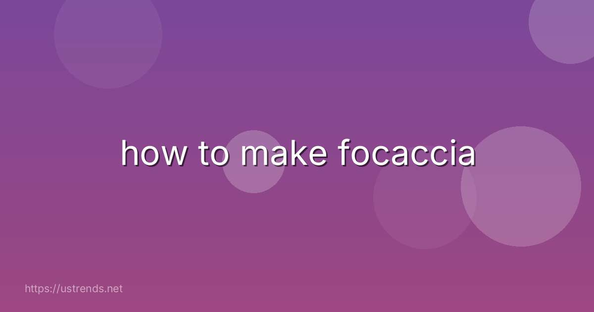 how to make focaccia