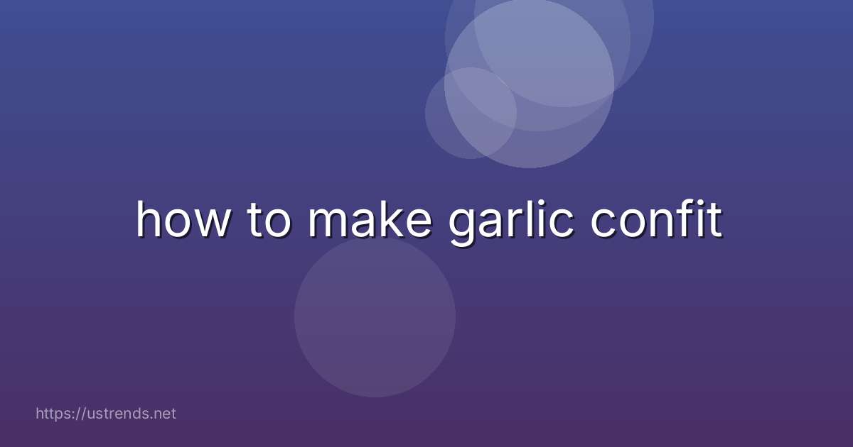 how to make garlic confit