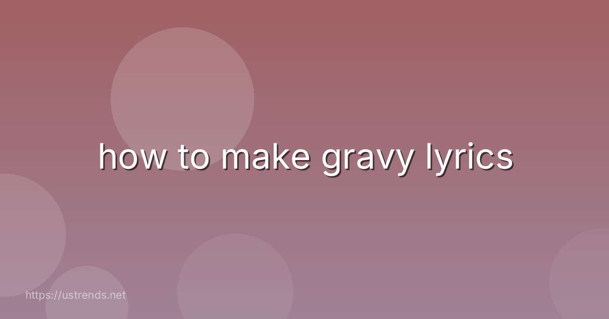 how to make gravy lyrics