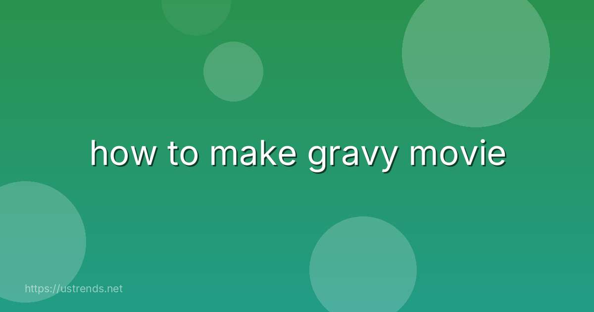 how to make gravy movie