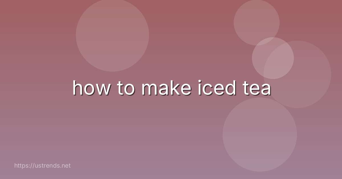how to make iced tea