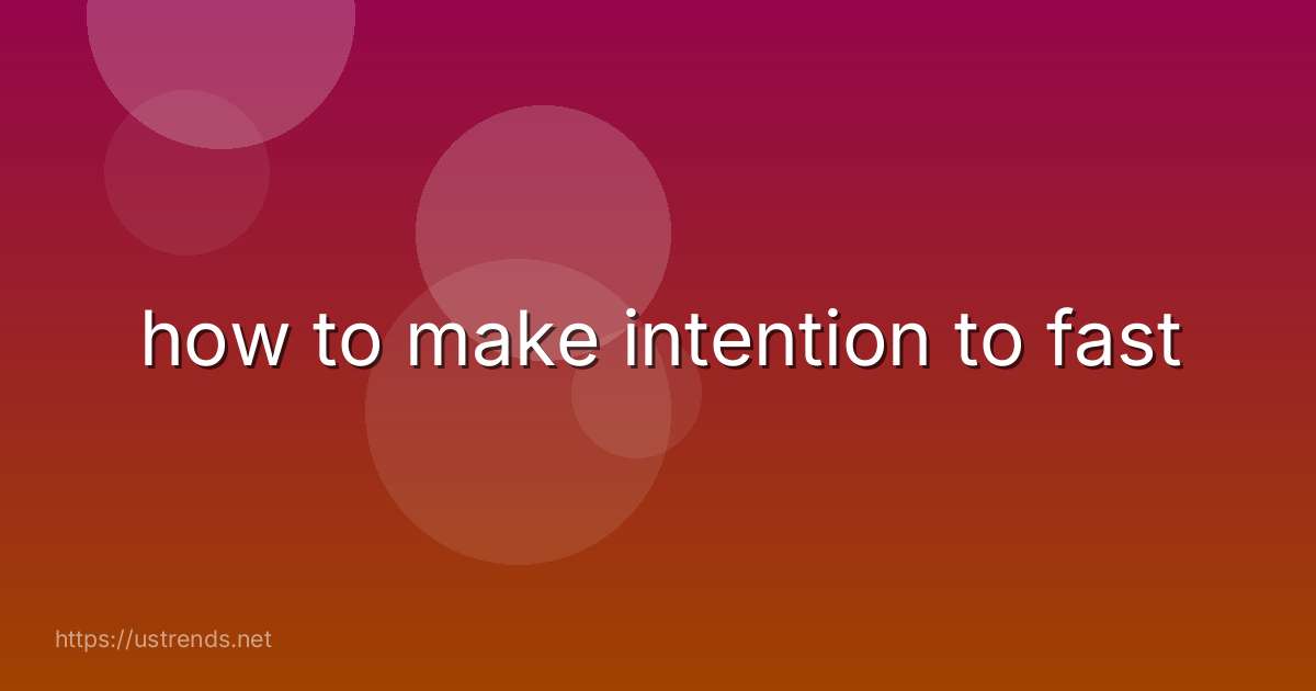 how to make intention to fast