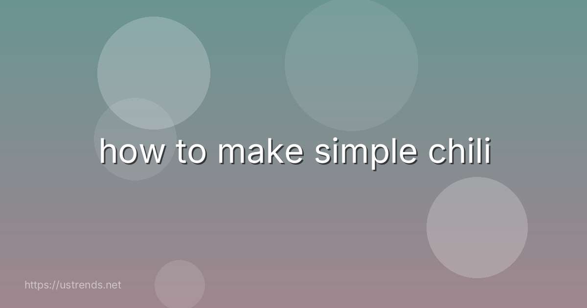 how to make simple chili
