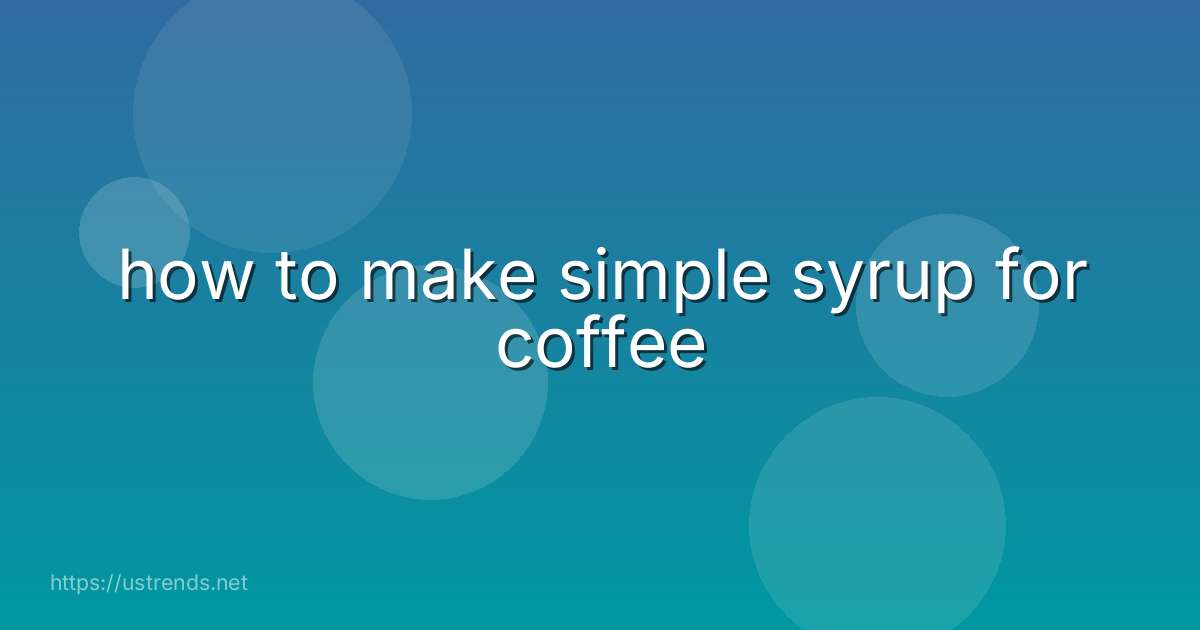 how to make simple syrup for coffee