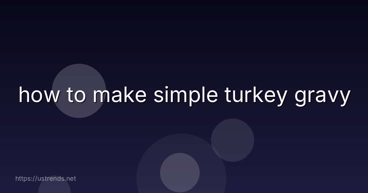 how to make simple turkey gravy