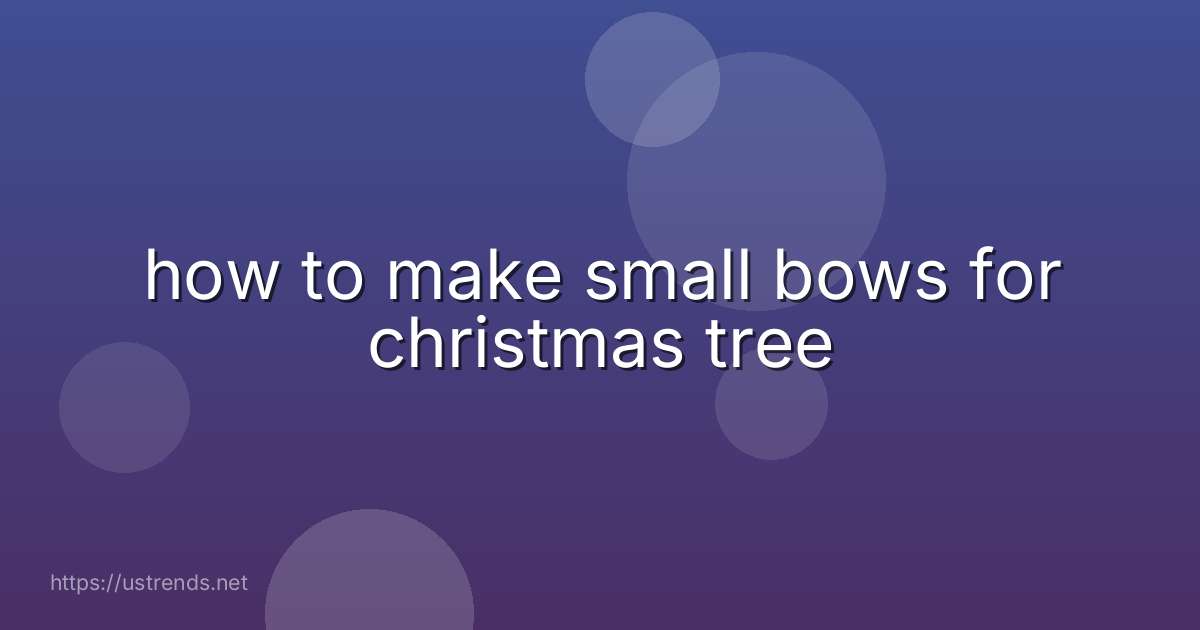 how to make small bows for christmas tree