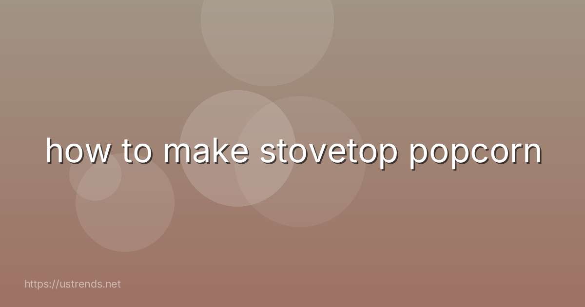how to make stovetop popcorn