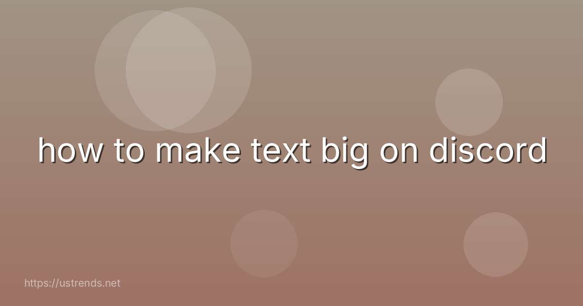 how to make text big on discord