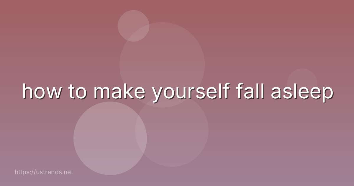 how to make yourself fall asleep