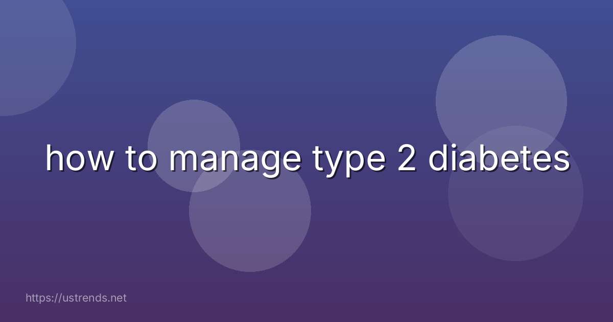 how to manage type 2 diabetes