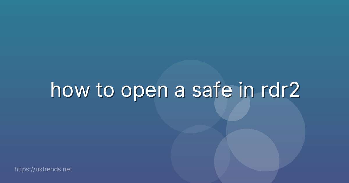 how to open a safe in rdr2