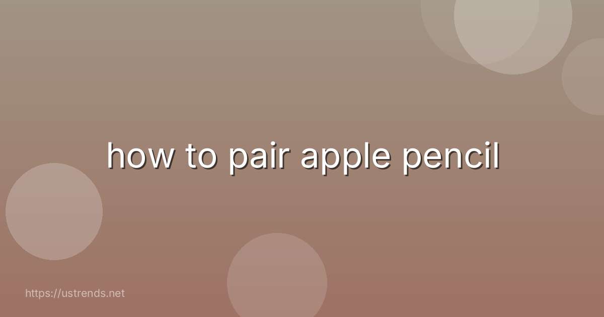 how to pair apple pencil