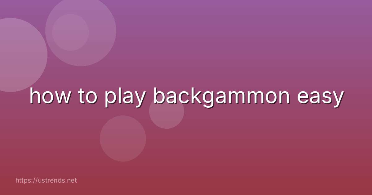 how to play backgammon easy