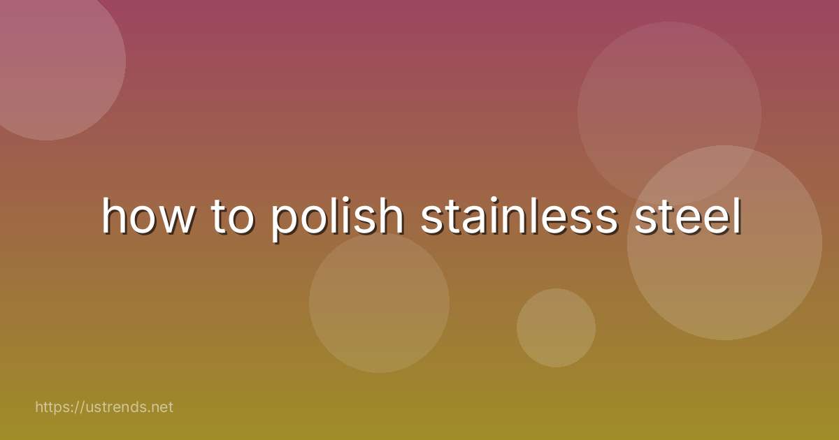 how to polish stainless steel