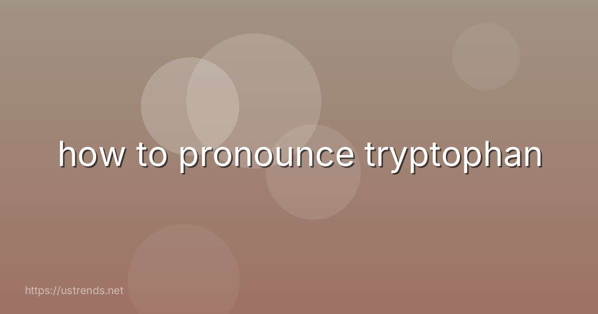 how to pronounce tryptophan
