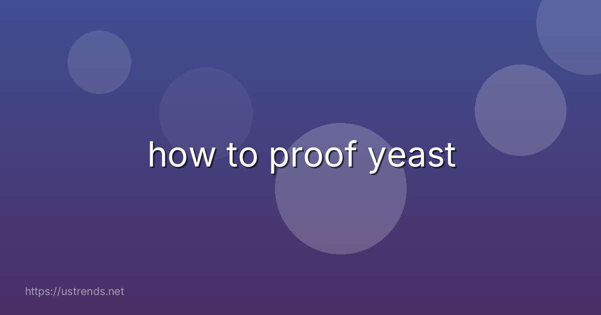 how to proof yeast