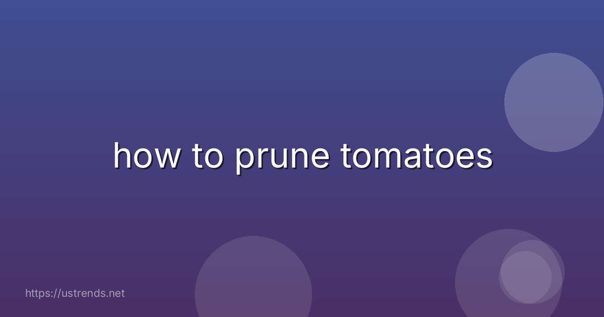 how to prune tomatoes