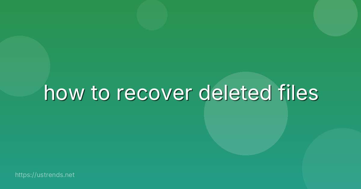 how to recover deleted files