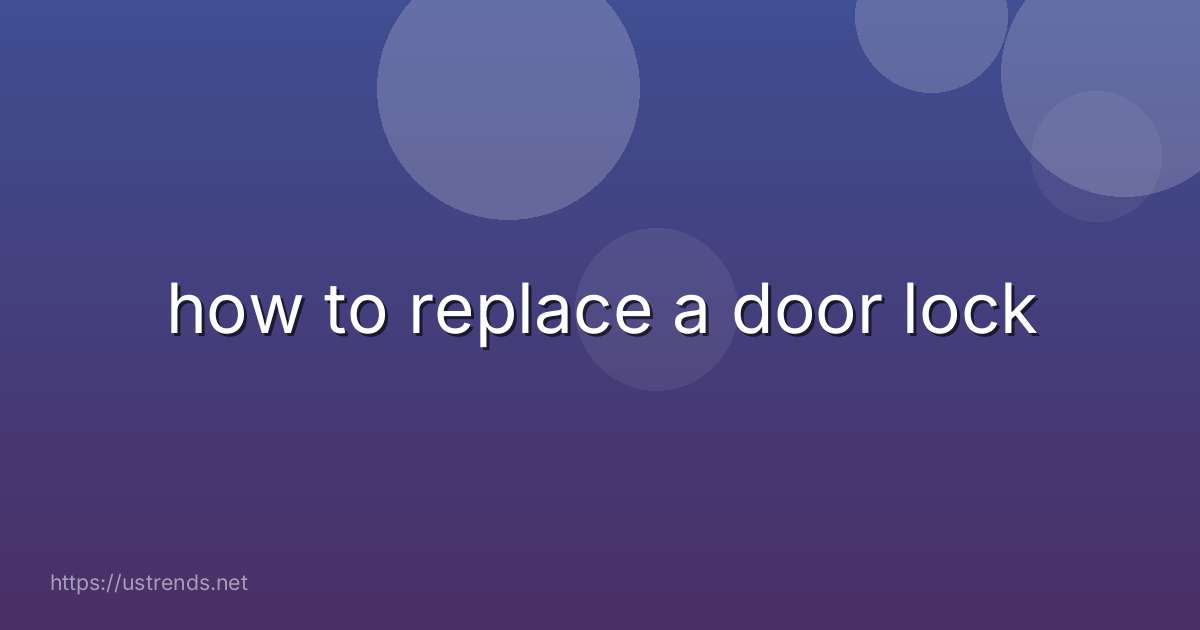 how to replace a door lock
