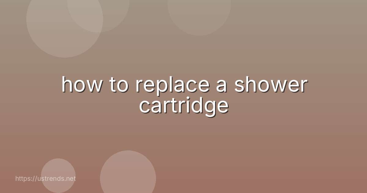 how to replace a shower cartridge